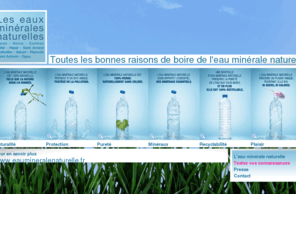 leseauxmineralesnaturelles.com: Toutes les bonnes raisons de boire de l'eau minérale naturelle
Découvrez les bienfaits de l'eau minérale naturelle : Naturalité, Protection, Pureté, Minéraux, Recyclabilité, Plaisir