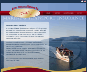 loyalinsurancebrokers.nl: Verzekeringen voor scheepvaart en transport - Loyal Insurance Brokers BV Groningen
Voor verzekeringen voor scheepvaart en transport, bent u met Loyal Insurance Brokers verzekerd van aandacht.