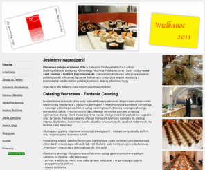 fantasiacatering.com: .:: Catering Warszawa - Fantasia Catering ::.
Fantasia Catering. Catering w Warszawie - zjedz smacznie i zdrowo. Działamy na terenie całej Warszawy.