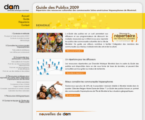 guidedespublics.com: Guide des publics 2009 - Diversité artistique Montréal
Répertoire des ressources culturelles des communautés latino-américaines hispanophones de Montréal, par Diversité Artistique Montréal.