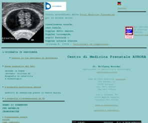 aurorafetale.com: Centro Medicina Prenatale Aurora Bolzano
Diagnosi prenatale;ecografia; villocentesi, CVS,amniocentesi, Prnatal-Diagnostik