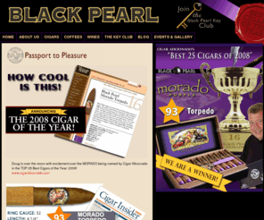 coffeesinternational.com: Burlwood Group Inc: Black Pearl - award winning cigars and fine gourmet coffee samplers and gifts and Black Pearl Key Club
Cigar Aficionado, December 2008 Best Cigar of the year, The best gifts for the holidays Black Pearl  and Laperla Habana award winning cigars, Coffee, coffee gifts, Cigars Gifts, Gift Certificates, samplers and Club