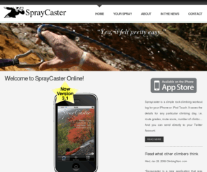 spraycaster.com: Spray Caster.com
Spraycaster is a simple rock climbing workout log, that incorporates a simple numeric value system based on the difficulty of each climb, its ascent type (Top Rope, Lead...), and its send type (Flash,Onsight...). 