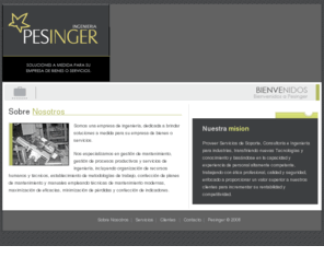 pesinger.com.ar: Pesinger
Somos una empresa de ingeniería, dedicada a brindar soluciones a medida para su empresa de bienes o servicios