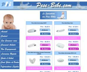 pese-bebes.com: Pese-bebe.com le specialiste des pèses-bébés électroniques et mécaniques
PESE-BEBE.COM : decouvrez notre gamme de PESE-BEBES électroniques et mécaniques pour professionnels et particuliers