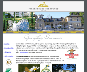 fredensborg.com: Fredensborgs Herrgård, Hotell, Restaurang, Golf, Konferens vid Vimmerby
Fredensborg - hotellet för konferens och fritid. Restaurang, golf, Vimmerby, familjepaket, Astrid Lindgren, kongress