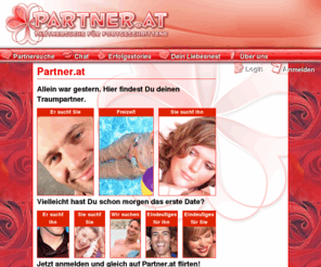 partner.at: Partner.at
Partner.at ist eine der ersten Partnerbörsen Österreichs mit über 40.000 registrierten Usern und UserInnen. Im Gegensatz zu den meißten Singlebörsen im Netz können sie hier nach Herzenslust Flirten, und zwar gratis!