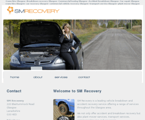 smrecovery.com: SM Recovery is a leading vehicle breakdown and accident recovery service
SM Recovery is a leading vehicle breakdown and accident recovery service offering a comprehensive range of services throughout the Glasgow area. We not only offer accident and breakdown recovery but also plant mover services