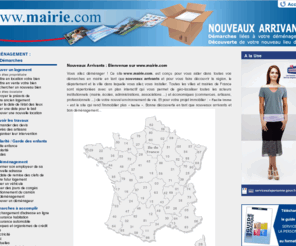 mairie.com: Mairie.com - Le site dédié aux nouveaux arrivants - démarches en mairie et découverte de l'environnement
Mairie.com : Le site dédié aux nouveaux arrivants, pour vous aider dans toutes vos démarches de nouveaux arrivants et pour vous faire découvrir votre nouvel environnement : mairie, administration, école, loisir, commerce, artisan, ...