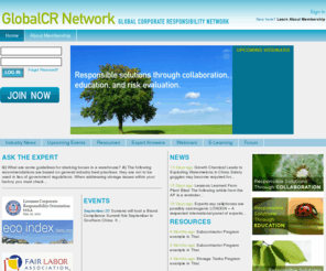 globalcrnet.net: Home
Welcome to Global CR Network, your source for gaining knowledge on ESH and labor standards. Here you will find industry leading resources, access to experts, and links to upcoming events and webinars.