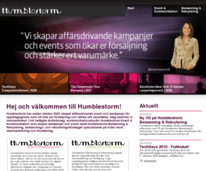 humblestorm.se: Humblestorm - Event & Kommunikation - Bemanning & Rekrytering
Humblestorm Event & Kommunikation skapar affärsdrivande kampanjer och events som stärker ditt varumärke och ökar din försäljning. Välkommen!