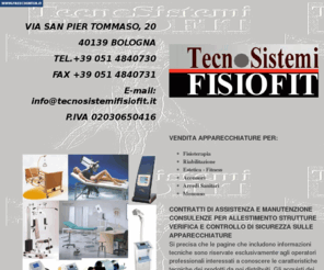 tecnosistemifisiofit.com: Tecnosistemi Fisiofit vendita elettromedicali verifiche di sicurezza
Tecnosistemi Fisiofit: vendita apparecchiature elettromedicali, consulenza, assistenza, verifiche di sicurezza elettrica