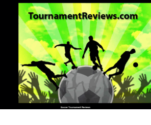 tournamentreviews.com: Tournament Reviews
Tournament Reviews, Soccer
