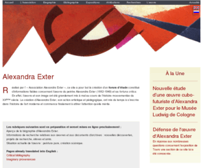 alexandraexter.org: L'Association Alexandra Exter
Le site de l' « Association Alexandra Exter », a pour but la création d'un forum d'étude concernant l'œuvre du peintre Alexandra Exter et sa fortuna critica.