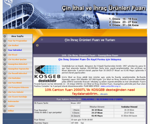 cinfuar.com: Çin Fuarları, Guanghou Fuari, Hong Kong Fuarı, Shenzhen Fuarı, Pekin Fuarı
Çin İhraç Ürünleri Fuarı, Fuar Tur Programları, Çin Canton Fuarı, Kanton fuar turları, guangzhou fuarı, hongkong fuarı, fuar ,cin, çin, pekin fuarı, shenzhen fuarı, shangai fuarı