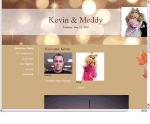 kevinkotowski.com: This is our wedding website!
I love having a custom description.