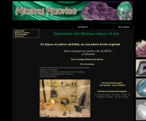 mineraux-bijoux-lithotherapie-pierres.com: Minéraux bruts, polis, bijoux en pierres naturelles
mineral fluorine : spécialiste des minéraux bruts et polis, bijoux en minéraux, lithothérapie