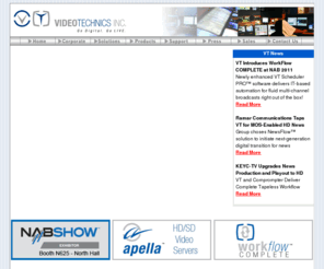 vt-i.com: Video Technics, Inc.
VT supplies the global broadcast industry with innovative, feature-rich workflow solutions built around its Apella video servers. Video Technics’ Apella™ and NewsFlow™ products streamline the entire production process, featuring inherent proxy editing, embedded ingest/playout tools, and digital asset management.