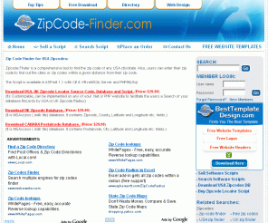 zipcode-finder.com: Zip Code Finder - Lookup US Zip Codes Locator Free JavaScripts, USPS Zip Code Map, Free PHP Scripts
USA Zip code finder is a comprehensive tool to find UK zip code of any USPS city state postal codes & free scripts. User can enter their US zip code to search out the cities zip code or postal/area codes within a given distance from their zipcodes.