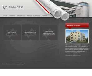 bilandzic.com: Bilandžić d.o.o. » Izvođenje, projektiranje, trgovina nekretninama
BILANDŽIĆ d.o.o. - Osnovna djelatnost tvrtke je projektiranje i izvođenje građevinskih objekata visokogradnje te trgovina nekretninama.