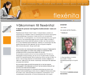 flexenita.se: Flexénita kognitiva funktionshinder arbetsplatsanpassning visuell informationsteknologi i arbetslivet programvaror
Flexibelt och enkelt IT-arbete. Programvaror och arbetsplatsanpassningar för personer med kognitiva  funktionshinder i arbetslivet.