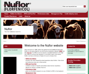 nuflor.com: Information on bovine respiratory disease and the role of Nuflor (florfenicol) in treating the three major bacterial causes.
Information on bovine respiratory disease and the role of Nuflor (florfenicol) in treating the three major bacterial causes. Includes technical reports and management tips.