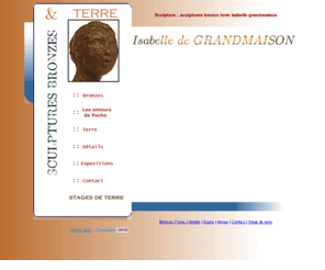 grandmaison-sculptures.com: sculpture bronze terre Grandmaison. exposition galerie sculptures
Les sculptures bronzes et terre d'Isabelle de Grandmaison. Exposition galerie et stage de terre.