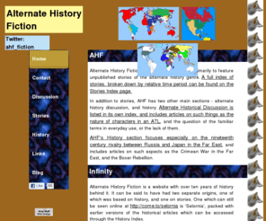 alternate-history-fiction.com: AHF - Alternate History Fiction
Alternate History Fiction brings you stories, novellas and snippets from many unpublished fictional works, mainly within the Alternate History genre, as well as discussion articles, and real history, especially focusing on the rivalry between Russia and Japan in the Far East from the latter half of the nineteenth century onwards. />  

<meta name=