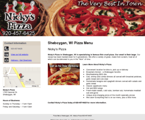 nickyspizzasheboygan.com: Pizza Menu Sheboygan, WI - Nicky's Pizza 920-457-6425
Nicky's Pizza is famous thin crust pizza. Our small is their large. We offer good to Sheboygan, WI. Call Sheboygan, WI 920-457-6425.