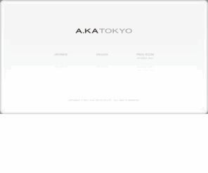 akatokyo.com: A.KA Tokyo
The gateway to A.KA Tokyo Co.,Ltd