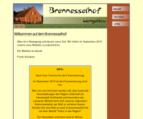 brennesselhof.com: Willkommen auf dem Brennesselhof Wangelkow!
Website des Brennesselhofs in Wangelkow/Ostvorpommern. Wir betreiben biologisch-dynamische Landwirtschaft und bei uns kann man Urlaub machen. Besuchen Sie uns im Internet!