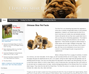 ilovemysharpei.com: Shar Pei Warning! - Insider Reveals All!
Don't Make The Same Mistakes I Made With My Shar Pei! If you are serious about your Shar Pei, and want the happiest, healthiest and most well behaved Shar Pei on the block, then this is going to be the most important message your will ever read……. Here’s Why There is a breakthrough new e-book on the Shar Pei that reveals untold secrets that can assist you in having the best possible experience with your Shar Pei. Did you get an owner’s manual on the day you first bought home your Shar Pei?  No? I didn’t think so.......................  But you’re gonna need one! You see every breed is unique and different in so many ways. And the Shar Pei is certainly no exception….