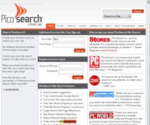 picosearch.com: Site Search Engine, Free and Business Website Search - PicoSearch.com
Add a free site search engine to search your web site -  no software, easy to install, free! Plus professional site search engines for business site search.