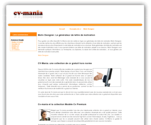 cv-mania.com: CV gratuit | Exemple de cv | Modele CV
cv-mania propose une solution complète pour votre embauche: des exemples de cv gratuits, un générateur de lettre de motivation.