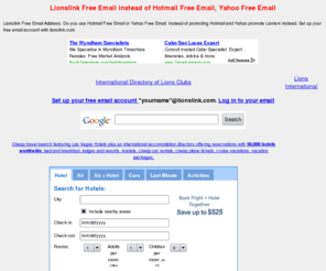 lionslink.com: Lionslink Free Email instead of Hotmail Free Email, Yahoo Free Email
Lionslink Free Email Address. Do you use Hotmail Free Email or Yahoo Free Email. Instead of promoting Hotmail and Yahoo promote Lionism instead. Set up your free email account with lionslink.com
