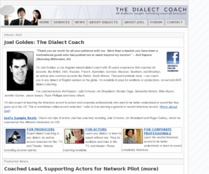 thedialectcoach.com: The Dialect Coach
Learn any dialect quickly and easily in person or by phone. Accent reduction a specialty. Production dialect-coaching, on-set coaching and ADR coaching available.