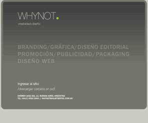 whynotweb.com.ar: WHYNOT | DISEÑO
 WHYNOT | DISEÑO . Diseño Gráfico. Publicidad. Marketing. Websites. Comunicación.