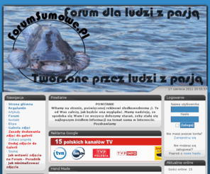 forumsumowe.pl: Forum sumowe - News
Opisy połowów sumów, poradniki jak łowić sumy, opisy metod łowienia, galeria rekordowych sumów, jak dobrać sprzęt na suma, jak przygotować się do zasiadki na suma oraz wędkarstwo ogólne.
Na stronie największa baza filmów o sumach tworzona przez naszych użytkowników.