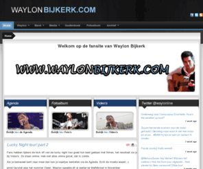 waylonbijkerk.com: Welkom op de Officiële fansite van Waylon Bijkerk
De Officiële Fansite van Waylon Bijkerk!