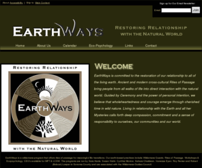 earthways.info: EarthWays
EarthWays offers wilderness rites of passage, vision quests, retreats, sacred circles, self generated ceremony, ecopsychology and other earth based, transformative journeys & initiatory practices that promote personal and planetary healing.