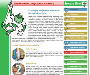 ihriska.com: šmýkačky, hojdačky, peskoviska a detské ihriska Jungle Gym | Jungle Gym
Systém pre detské ihriska - hojdačky, šmýkačky, pieskoviská a detské ihriská Jungle Gym