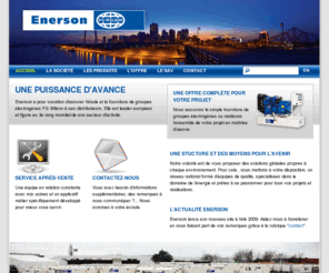 enerson.com: Enerson | Une puissance d´avance
Enerson a pour vocation d´assurer l´étude et la fourniture de groupes &éacute;lectrogènes FG Wilson à ses distributeurs