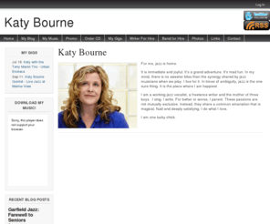 katy-bourne.com: Katy Bourne
 For me, jazz is home. It is immediate and joyful. It's a grand adventure. It's mad fun. In my mind, there is no sweeter bliss than the synergy shared by j...