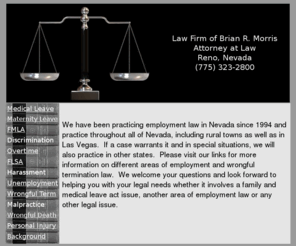 lawforthepeople.com: Reno Nevada Employment Attorneys, | Reno Nevada Employment Lawyers
Reno Nevada employment attorney lawyer information on medical leave, FMLA, overtime, employment, unemployment, Family and Medical Leave, wrongful termination and other employment legal issues, Reno, Sparks, Carson City, Nevada.