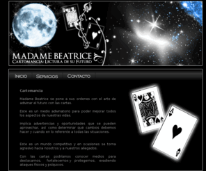 madamebeatrice.com: :: MadameBeatrice:: Lectura de Su Futuro
Madame Beatrice se pone a su disposición con el arte de adivinar el futuro con las cartas.