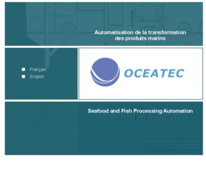 oceatec.net: Oceatec - Home Page - Accueil
Marine Products Processing Equipements, Équipements de transformation de produits marins