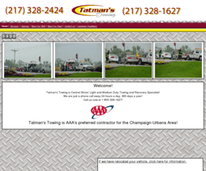 tatmanstowing.com: Tatman's Towing
Tatman's Towing is Central Illinois Medium and Light Duty Towing Specialist and AAA's Preferred Contractor for the Champaign-Urbana Area!