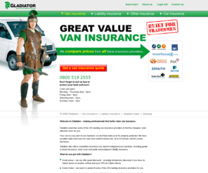 gladiator.co.uk: Van Insurance and Commercial Vehicle Cover | Gladiator
Get a cheap van insurance quote online from Gladiator. We search up to 20 insurance providers to get you a better deal. For your commercial vehicle cover and your other insurance needs visit Gladiator.co.uk for a quote. 