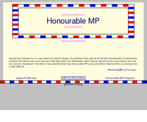 honourablemp.net: Hello and welcome to: www.Honourable MP.com : A Credit To Free Society (c-TM-r)
A point of view inspired by the people of Honour