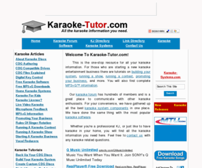 karaoke-tutor.com: Karaoke-Tutor.com All The Karaoke Information You Need
A complete karaoke tutorial. Information on cdg discs and sound system components. How to run a karaoke show. How to run a karaoke contest.